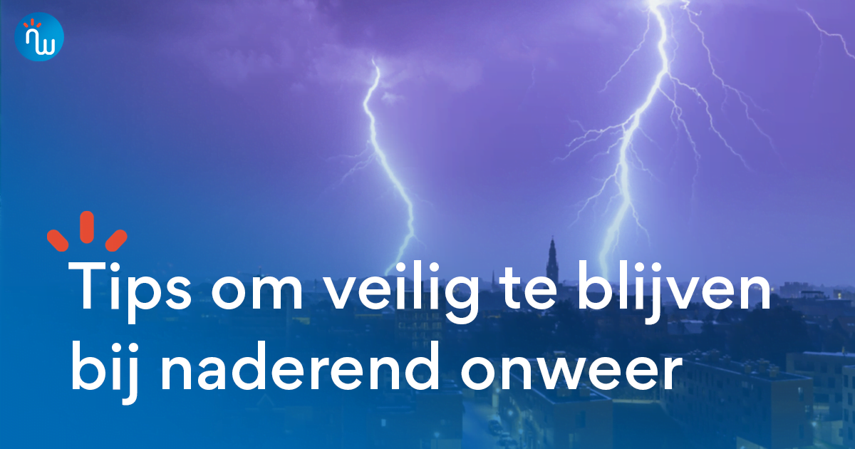 Essentële tips tijdens hevig onweer - NoodweerBenelux